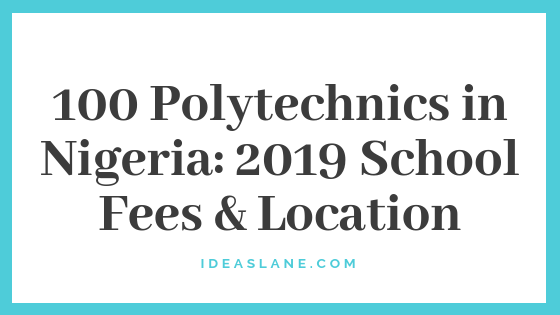 100 Polytechnics in Nigeria_ 2019 School Fees &amp; Location
